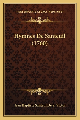 Hymnes De Santeuil (1760) [French] 1166049132 Book Cover