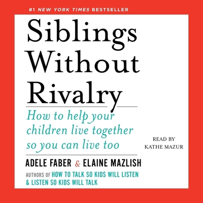 Siblings Without Rivalry: How to Help Your Chil... 1797107550 Book Cover