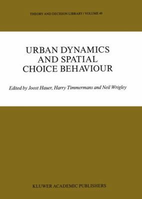 Urban Dynamics and Spatial Choice Behaviour 9401069441 Book Cover