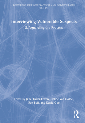 Interviewing Vulnerable Suspects: Safeguarding ... 0367703793 Book Cover