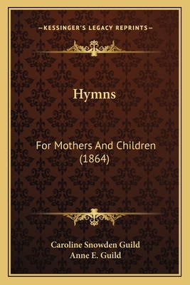 Hymns: For Mothers And Children (1864) 1164678035 Book Cover