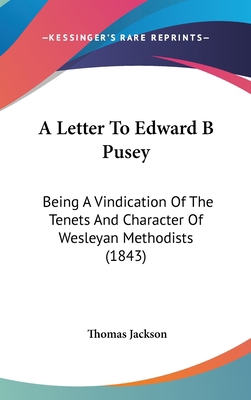 A Letter to Edward B Pusey: Being a Vindication... 1104683091 Book Cover