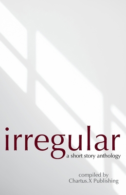 Irregular: A Short Story Anthology 1915129354 Book Cover