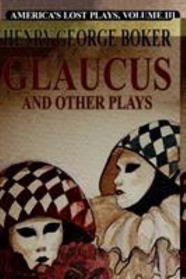 Glalucus and Other Plays 1479434345 Book Cover