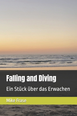 Falling and Diving: Ein Stück über das Erwachen [German] B0CKNBC8JZ Book Cover