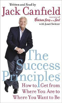 The Success Principles(tm): How to Get from Whe... 0060599812 Book Cover