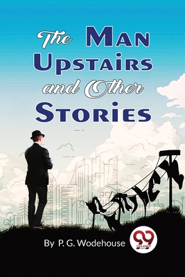The Man Upstairs and Other Stories 9357271716 Book Cover