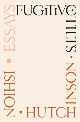 Fugitive Tilts: Essays 0374600511 Book Cover