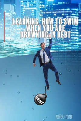 Learning How To Swim When You Are Drowning In Debt B0D6XKCP6Y Book Cover
