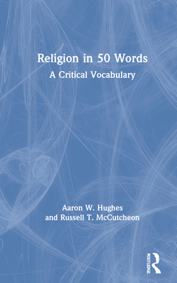 Religion in 50 Words: A Critical Vocabulary 0367690454 Book Cover