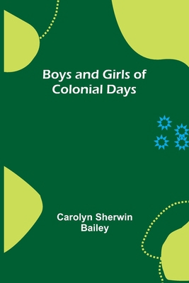Boys and Girls of Colonial Days 9355754965 Book Cover