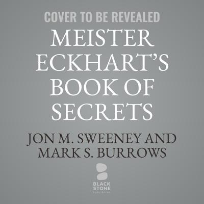 Meister Eckhart's Book of Secrets: Meditations ... 1094001686 Book Cover