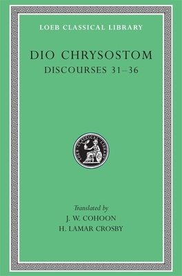 Discourses 31-36 [Greek, Ancient (to 1453)] 0674993950 Book Cover