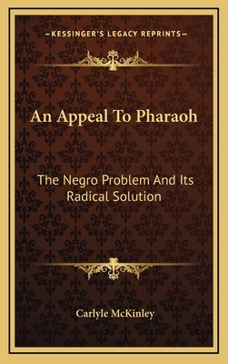 An Appeal to Pharaoh: The Negro Problem and Its... 1163646601 Book Cover