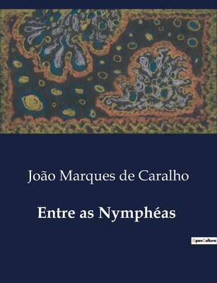 Entre as Nymphéas: Reflexões sobre a vida, a mo... [Portuguese] B0D5GFBT28 Book Cover