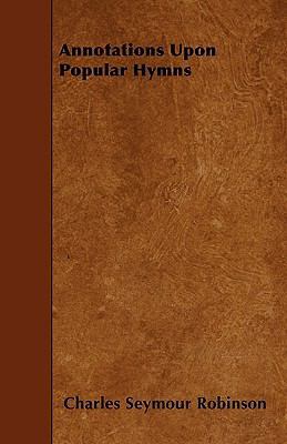 Annotations Upon Popular Hymns 1445585626 Book Cover