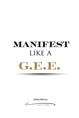 Manifest Like A G.E.E. 1734415630 Book Cover