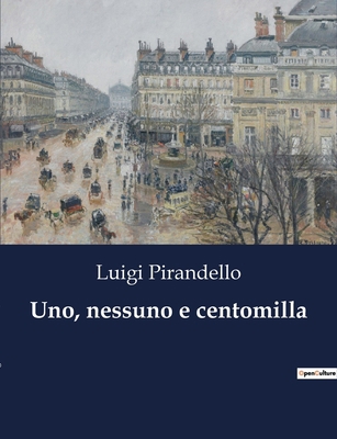 Uno, nessuno e centomilla [Italian] B0CG88XK1T Book Cover