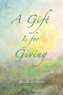 A Gift is for Giving: A Gifted Teacher's Lessons B0BS2MVRBZ Book Cover
