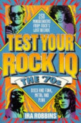 Test Your Rock IQ: The '70s 0316749079 Book Cover