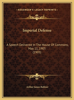 Imperial Defense: A Speech Delivered In The Hou... 1169531172 Book Cover