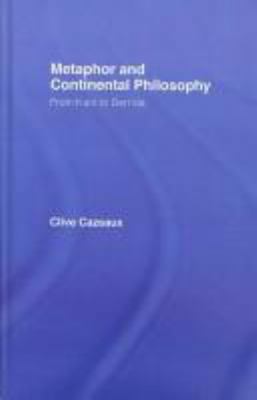 Metaphor and Continental Philosophy: From Kant ... 0415324009 Book Cover