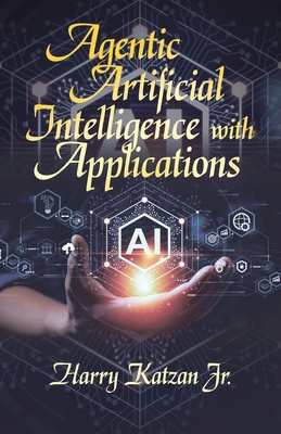 Agentic Artificial Intelligence with Applications 1663278067 Book Cover