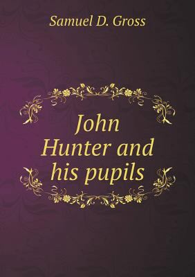 John Hunter and his pupils 5518632053 Book Cover