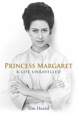 Princess Margaret: A Life Unravelled 0297853422 Book Cover