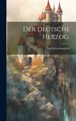Der Deutsche Herzog. [German] 1020438835 Book Cover