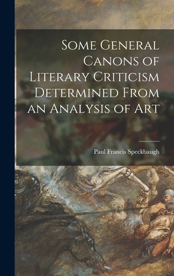 Some General Canons of Literary Criticism Deter... 1013458559 Book Cover