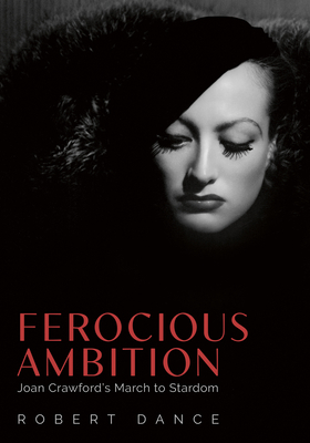 Ferocious Ambition: Joan Crawford's March to St... 1496846516 Book Cover