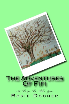 The Adventures Of Fifi: A Trip To The Zoo 1535432284 Book Cover