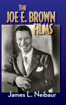 The Joe E. Brown Films (hardback) 1629337390 Book Cover