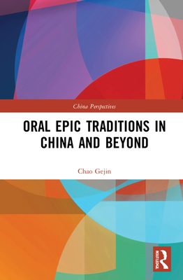 Oral Epic Traditions in China and Beyond 1032191821 Book Cover