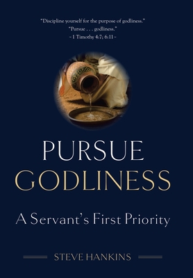 Pursue Godliness: A Servant's First Priority 1664244018 Book Cover