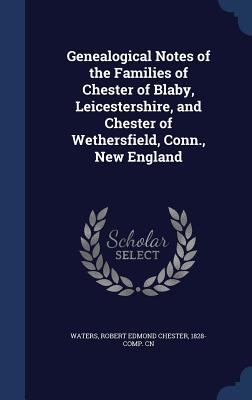 Genealogical Notes of the Families of Chester o... 134008323X Book Cover