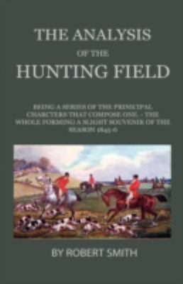 The Analysis Of The Hunting Field - Being A Ser... 1444649051 Book Cover