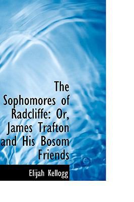 The Sophomores of Radcliffe: Or, James Trafton ... 1103214330 Book Cover