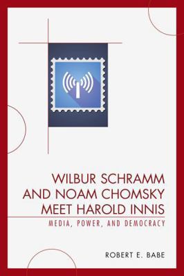 Wilbur Schramm and Noam Chomsky Meet Harold Inn... 0739123696 Book Cover