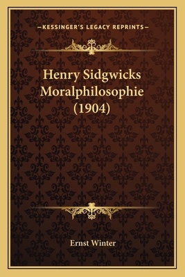 Henry Sidgwicks Moralphilosophie (1904) [German] 1165330024 Book Cover