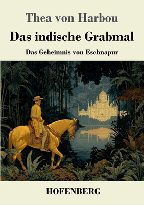 Das indische Grabmal: Das Geheimnis von Eschnapur [German] 3743752298 Book Cover