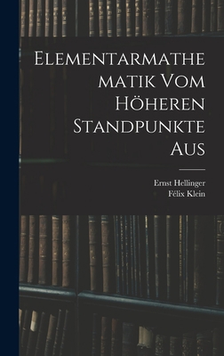 Elementarmathematik Vom Höheren Standpunkte Aus [German] 1015688217 Book Cover
