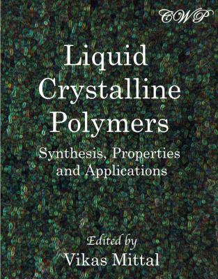 Liquid Crystalline Polymers: Synthesis, Propert... 1925823172 Book Cover