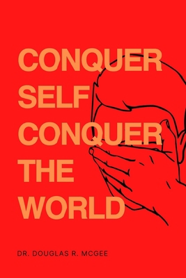 Conquer Self Conquer The World: Secrets To Over... B0CFZL24H6 Book Cover