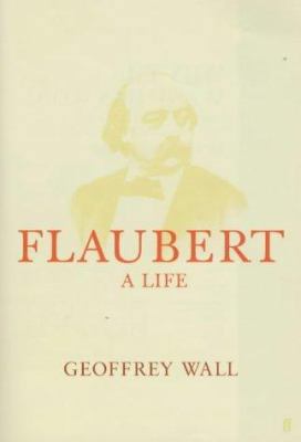 Flaubert: a life 0571195210 Book Cover
