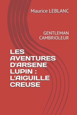 Les Aventures d'Arsene Lupin: L'Aiguille Creuse... [French] B08T8662CV Book Cover