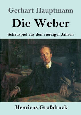 Die Weber (Großdruck): Schauspiel aus den vierz... [German] 3847832832 Book Cover