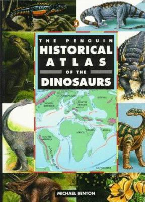 Historical Atlas of the Dinosaurs, the Penguin 0140513361 Book Cover