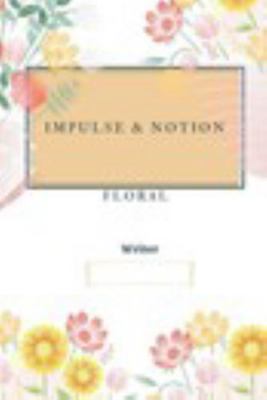 Impulse and Notion: Floral